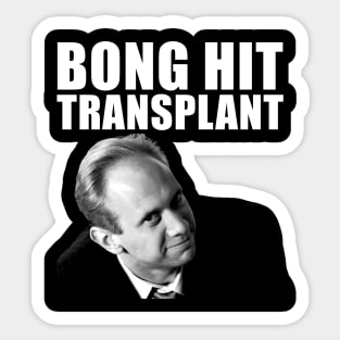 bong hit transplant Sticker